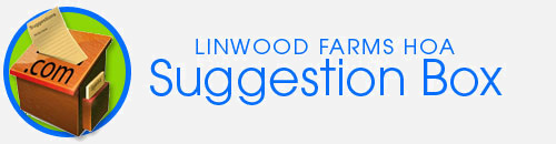 Linwood Farms HOA Suggestion Box